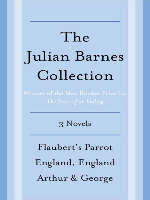 Title details for The Julian Barnes Booker Prize Finalist Collection, 3-Book Bundle by Julian Barnes - Available